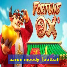 aaron moody football